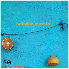 BABYLON MUST FALL (VINYL MIXTAPE)