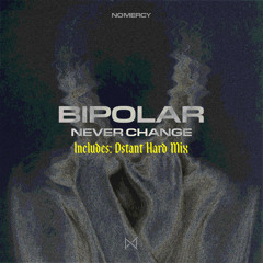 Bipolar - Never Change