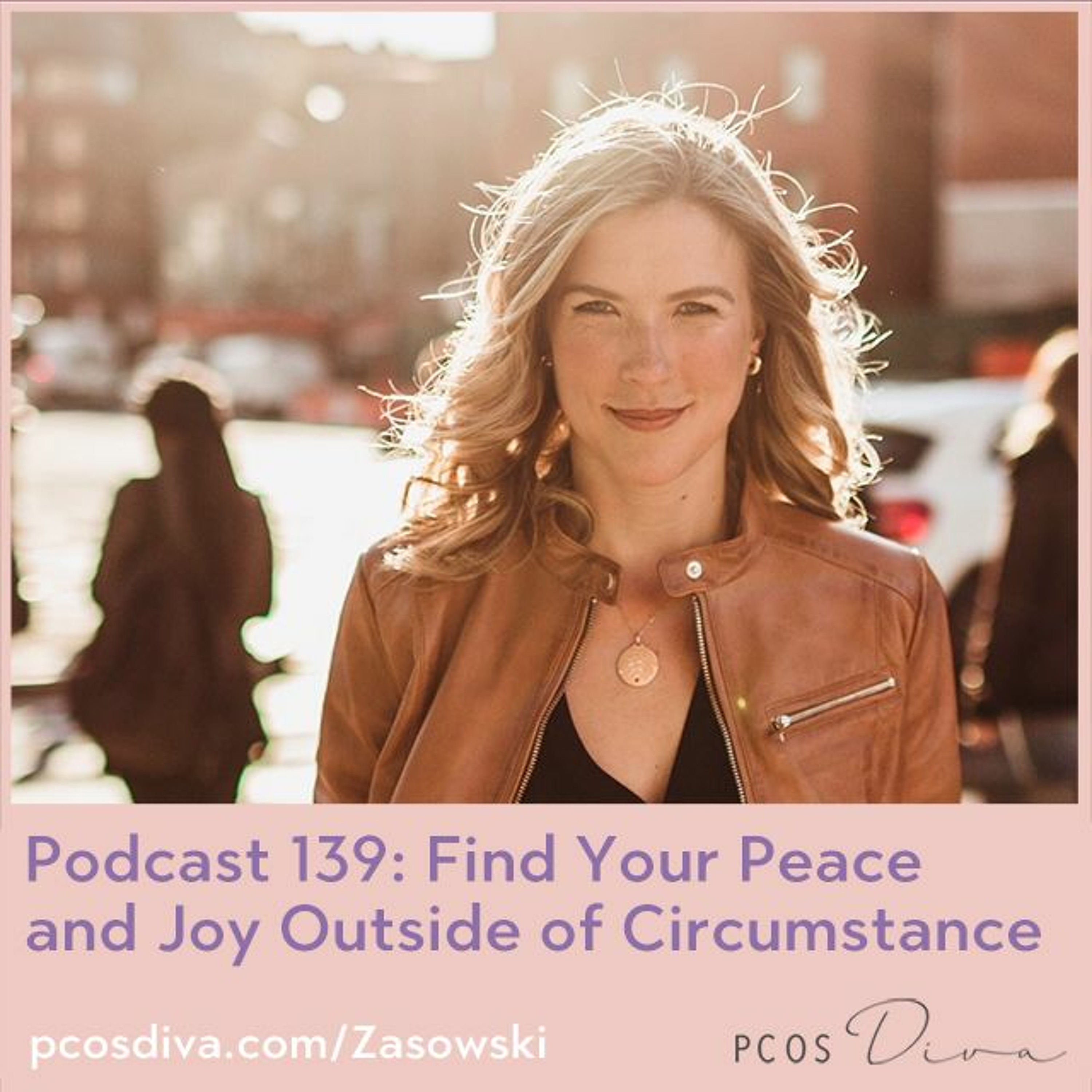 cover of episode 139 - Find Your Peace and Joy Outside of Circumstance