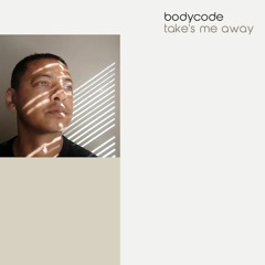 Premiere: Bodycode 'Takes Me Away'