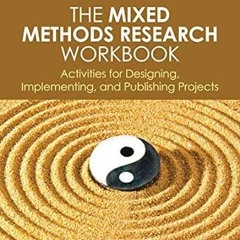 Read ❤️ PDF The Mixed Methods Research Workbook: Activities for Designing, Implementing, and Pub