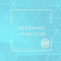 Becoming Analogue