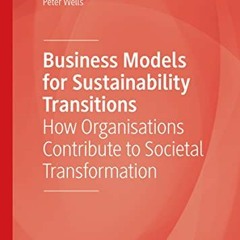 Ebook PDF Business Models for Sustainability Transitions: How Organisations Contribute to Societal