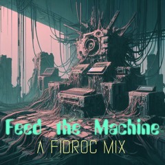 Feed the Machine [Electronic / Tech-House Mix]