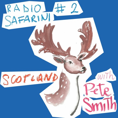 Radio Safarini #2: Scotland w/ Pete Smith [ITA]