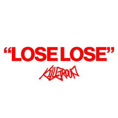 KILLGROUP - LOSE LOSE