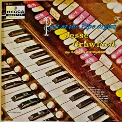 Jesse Crawford:  Poet at the Pipe Organ