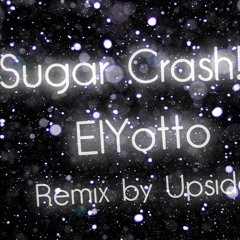 SugarCrash(Remix by Upside)