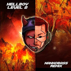 HELLBOY - Level 2 (NANNOBASS REMIX) [FREE DL]