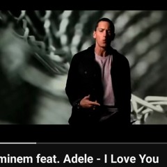 Eminem feat. Adele - I Love You