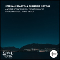 Stéphane Marvel & Christina Novelli - A Whole Life With You Vs. The Air I Breathe (PM Trance Mashup)