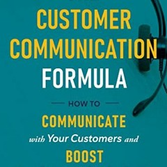 VIEW PDF 📌 The Customer Communication Formula: How to communicate with your customer