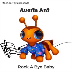 Humm Bugg Averie Ant - 432 Hz Rock A Bye Baby
