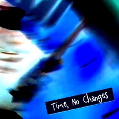Time, No Changes - RPM Challenge 2021 - with Field Recordings by Lasse Gerrits'