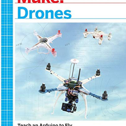 [VIEW] EBOOK 💚 Make: Drones: Teach an Arduino to Fly by  David McGriffy PDF EBOOK EP