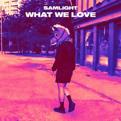 Samlight - What We Love (Extended Mix)