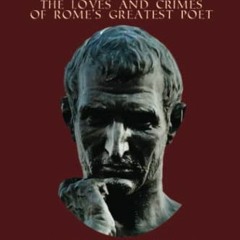 Access EPUB KINDLE PDF EBOOK Naso the Poet: The Loves and Crimes of Rome's Greatest Poet (The Notori