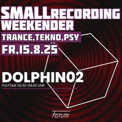 dolphin02 - SMALLroom Weekender (Trance, Tekno, Psy) 15.08.2025