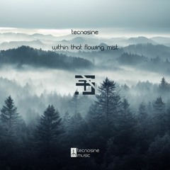 Tecnosine - Within That Flowing Mist
