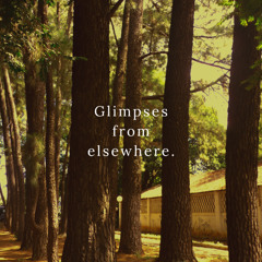 Glimpses from elsewhere