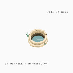 Miracle Ft MyfrndOliv3- Wish Me Well