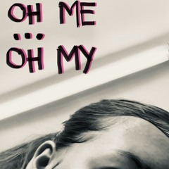 Oh Me, Oh My - Slow Version
