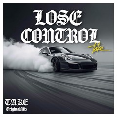 TAKE - Lose Control (Original Mix)