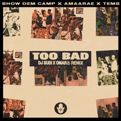 ShowDemCamp - Too Bad (DJ SUDI & Omar ؏ Remix) ft. Amaarae, Tems