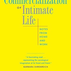 ✔read❤ The Commercialization of Intimate Life: Notes from Home and Work