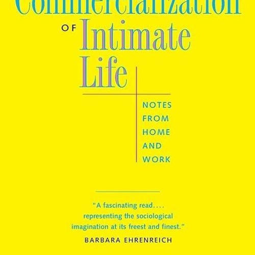 ✔read❤ The Commercialization of Intimate Life: Notes from Home and Work