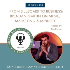 From Billboard to Business: Brendan Martin on Music, Marketing & Mindset