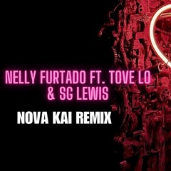 Nelly Furtado ft. Tove Lo & SG Lewis - Love Bites (Nova Kai Remix)