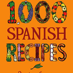 [View] EPUB ✏️ 1,000 Spanish Recipes (1,000 Recipes Book 22) by  Penelope Casas [KIND