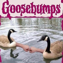 GOOSEbumps