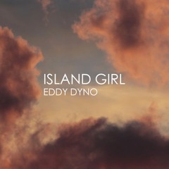 Eddy Dyno - Island Girl