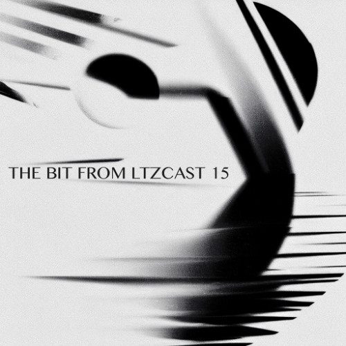 THE BITS: B0016 | LTZCAST 15
