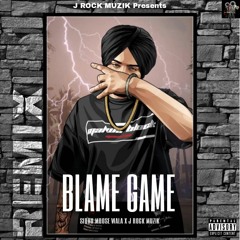 SIDHU MOOSE WALA : Blame Game { Remix } || J Rock Muzik || Latest Punjabi Song 2023