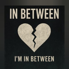 IN BETWEEN.