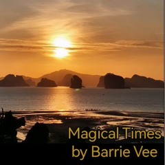 Magical Times by Barrie Vee Copyright 1995 2025