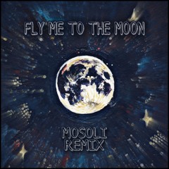 Fly Me To The Moon (MoSoli Remix)