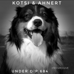 Kotsi & Ahnert UNDER DIP Ep. 684 Progressive House (!22bpm)