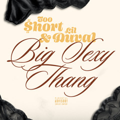 Too $hort & Lil Duval - Big Sexy Thang