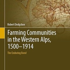 ❤PDF✔ Farming Communities in the Western Alps, 1500–1914: The Enduring Bond (Historical Geograp