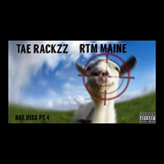 Tae rackzz & Rtm maine - bge diss pt4
