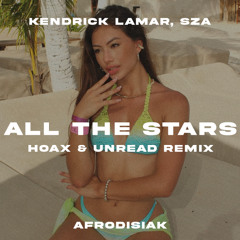 Kendrick Lamar, SZA - All The Stars (Hoax (BE) & Unread Remix) [Afro House]