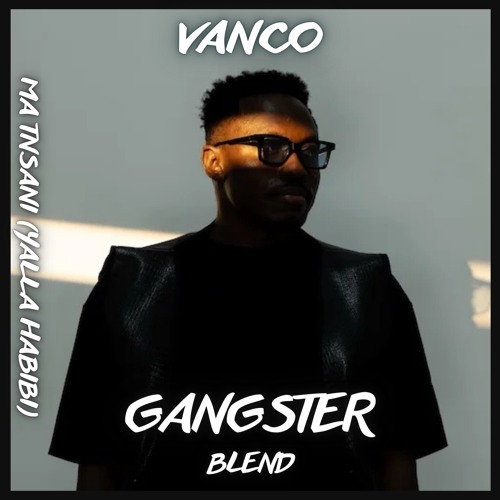 Vanco x TEDDY-O - Ma Tnsani (Yalla Habibi) (GANGSTER Blend)