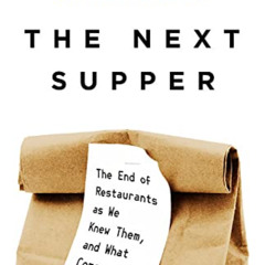 [DOWNLOAD] EPUB 🧡 The Next Supper: The End of Restaurants as We Knew Them, and What
