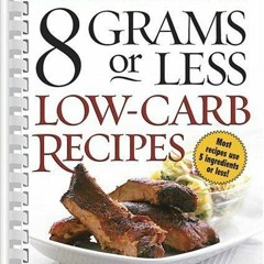 [PDF⚡READ❤ONLINE] 8 Grams or Less Low-Carb Recipes (Better Homes & Gardens