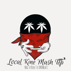 Naz x Ken.T x DNYbeatz - Local Kine Mash Up vol.2