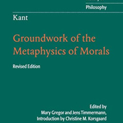 [GET] EPUB 📜 Kant: Groundwork of the Metaphysics of Morals (Cambridge Texts in the H